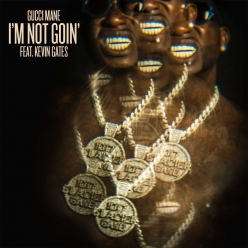 Gucci Mane Ft. Kevin Gates - I'm Not Goin